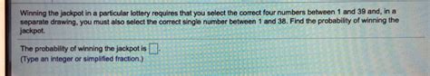 winning the jackpot in a particular lottery requires|Winning the jackpot in a particular lottery requires that you select.